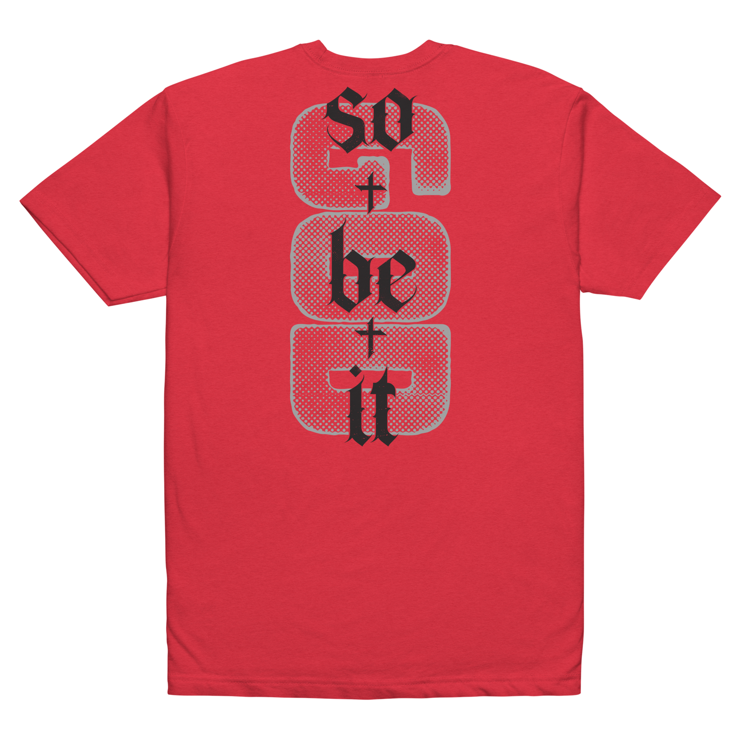 So Be It shirt red back - God's word is final, soft 60/40 cotton-poly faith tee