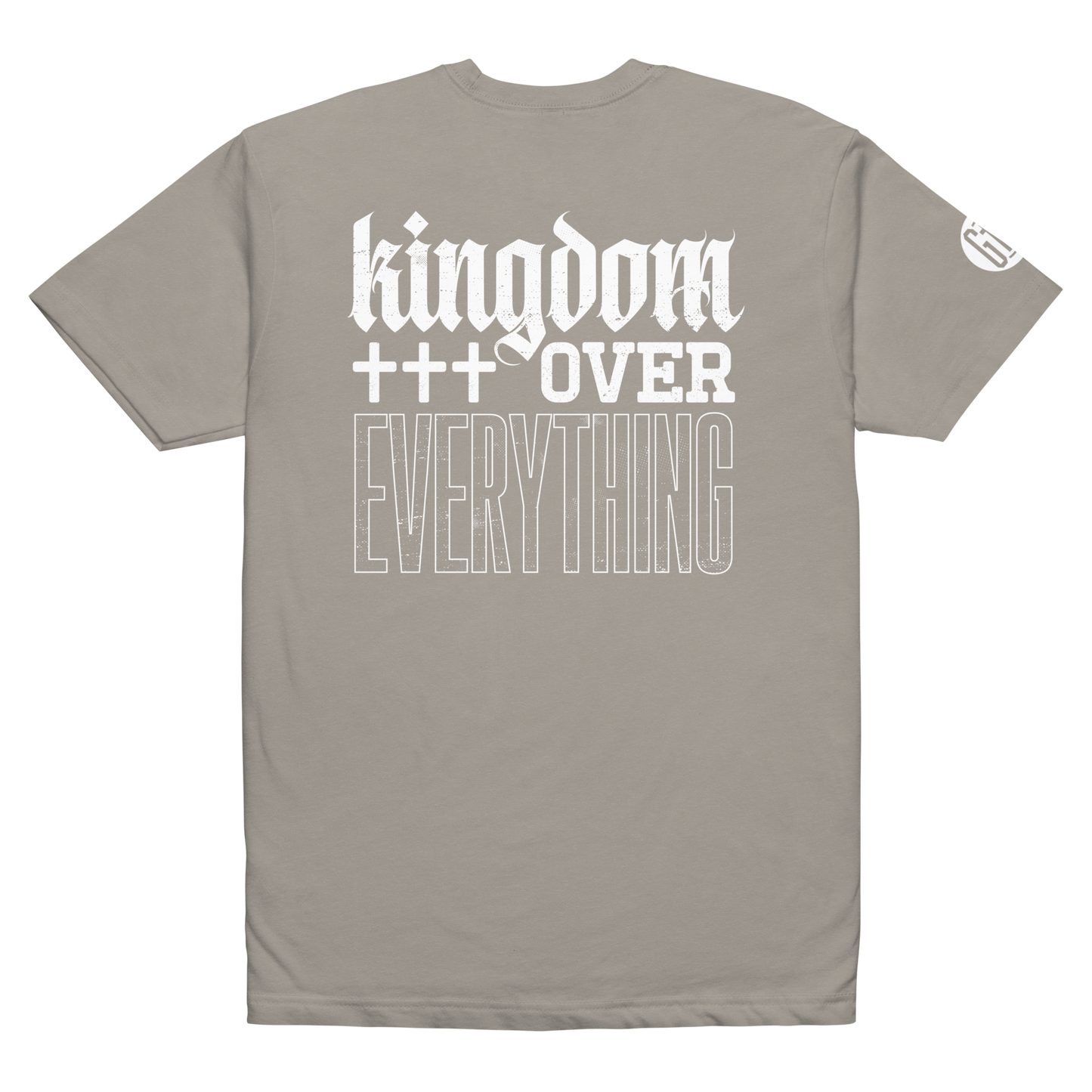 Kingdom Over Everything tee stone grey back - God first, soft 60/40 cotton-poly kingdom mindset
