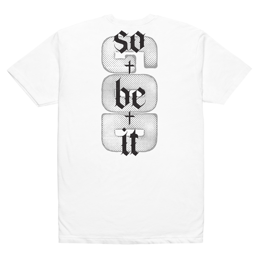 So Be It shirt white back - God's word is final, soft 60/40 cotton-poly faith tee